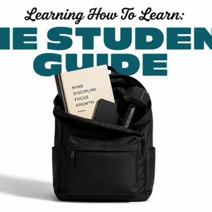 Learning How To Learn: The Student Guide